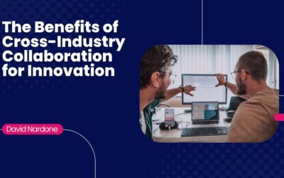 The Benefits of Cross-Industry Collaboration for Innovation